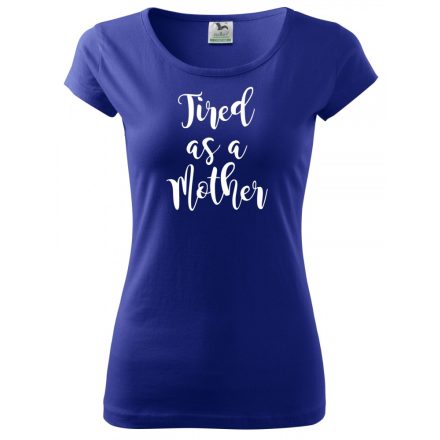 Tired as Mother T-shirt