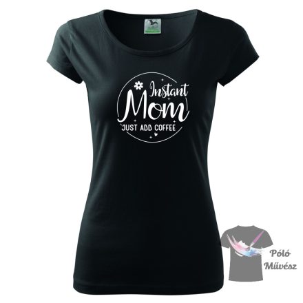 Instant Mom T-shirt